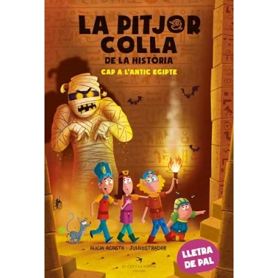 Imagen de la pitjor colla de història. Cap a l&#039;antic Egipte: 2. Per aprendre llegir. Lletra pal. 2on títol del colecció d&#039;aventures en tapa tova +6 anys (Ja llegim)