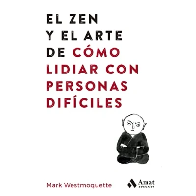Imagen de El Zen Y Arte De Como Lidiar Con Personas Dificiles (DESARROLLO PERSONAL)