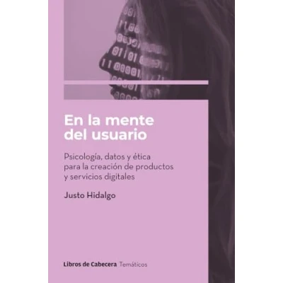 Imagen de En la mente del usuario: Psicología, datos y ética para creación de productos se (TEMATICOS)
