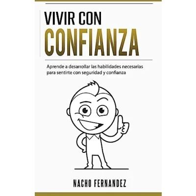 Imagen de Vivir con confianza: Como abrazar la vida seguridad y confianza conseguir una actitud de a por todas