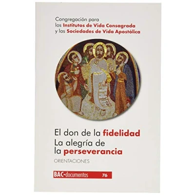 Imagen de El don de la fidelidad. alegría perseverancia: Orientaciones: 76 (DOCUMENTOS)