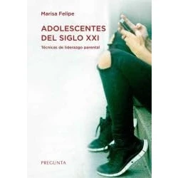 Imagen de Adolescentes del siglo XXI: Técnicas de liderazgo parental (SIN COLECCION)