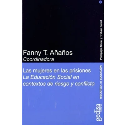 Imagen de Las Mujeres en Prisiones: La educación social contextos de riesgo y conflicto (Educación / Pedagogía social)