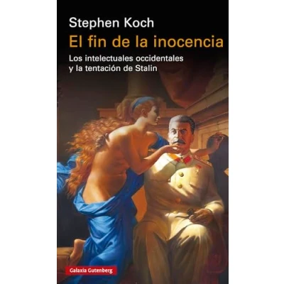 Imagen de El fin de la inocencia: Los intelectuales occidentales y tentación Stalin (Ensayo)