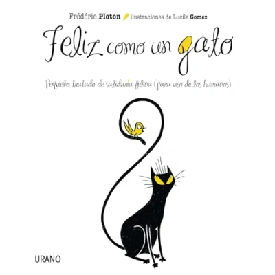 Imagen de Feliz Como Un Gato: Pequeño tratado de sabiduría felina para uso humano: 1 (Crecimiento personal)