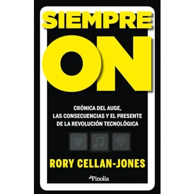 Imagen de Siempre ON: Crónica personal del auge, las consecuencias y el presente de la revolución tecnológica (Sociedad siglo XXI)