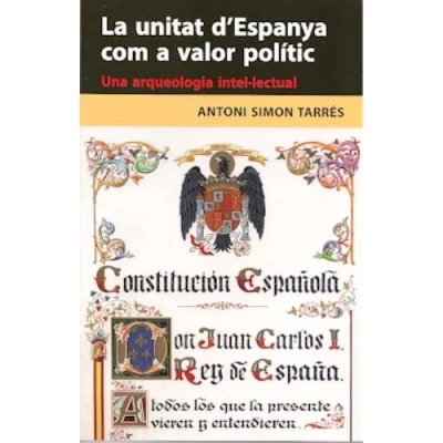 Imagen de La unitat d&#039;Espanya com a valor polític: Una arqueologia intel·lectual: 108 (Recerca i pensament)