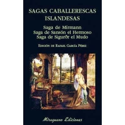 Imagen de Sagas caballerescas islandesas. Saga de Mírmann. Sansón el Hermoso. Sigurðr Mudo (Libros los Malos Tiempos)