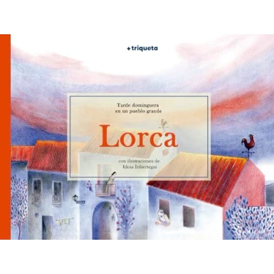 Imagen de LORCA, TARDE DOMINGUERA EN UN PUEBLO GRANDE: 4 (TRIQUETA+)