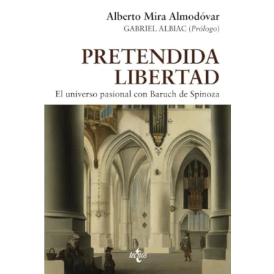 Imagen de Pretendida libertad: El universo pasional con Baruch de Spinoza (Filosofía Filosofía y Ensayo)