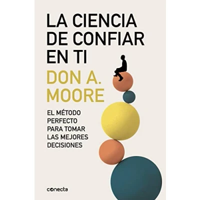 Imagen de La ciencia de confiar en ti: El método perfecto para tomar las mejores decisiones (Conecta)