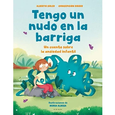 Imagen de Tengo Un nudo en la barriga: cuento sobre ansiedad infantil (B de Blok)