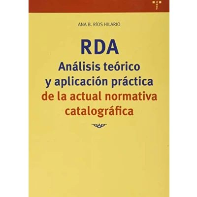 Imagen de Rda. Análisis Teórico y aplicación Práctica De La Actual Normativa Catalográfica: 352 (Biblioteconomía Administración Cultural)