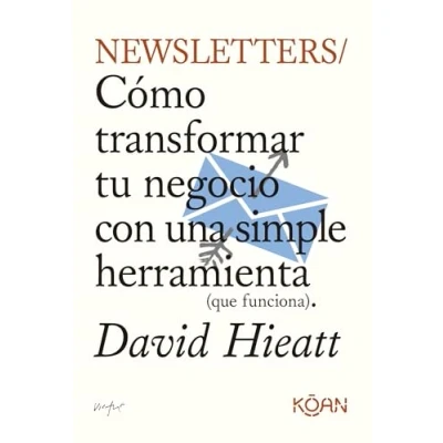 Imagen de Newsletters: Cómo transformar tu negocio con una simple herramienta (que (DO BOOKS)