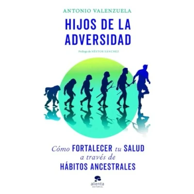 Imagen de Hijos de la adversidad: Cómo fortalecer tu salud a través hábitos ancestrales (Alienta)