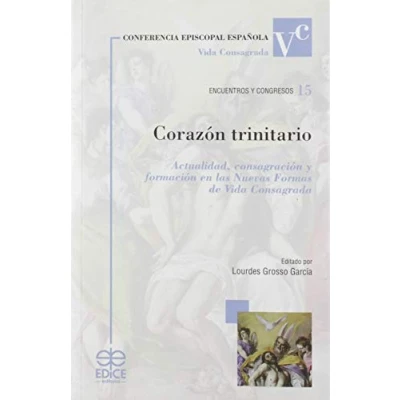 Imagen de Corazon trinitario: Actualidad, consagración y formación en las Nuevas Formas de Vida Consagrada: 15 (Encuentros Congresos)