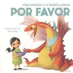 Imagen de COMO ENSEÑAR A TU DRAGON DECIR POR FAVOR (VVKIDS) (Vvkids Libros de Dragones y Dinosaurios) 9788468272245