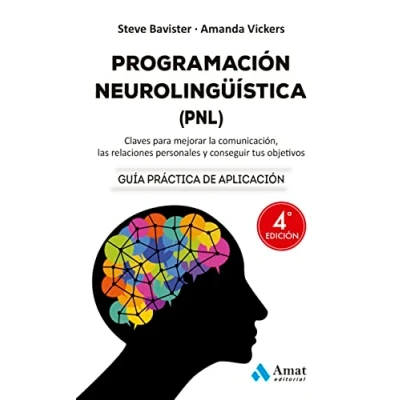 Imagen de (4 Ed) Programacion Neurolinguistica (pnl): Claves para mejorar la comunicación, las relaciones personales y conseguir tus objetivos (DESARROLLO PERSONAL)