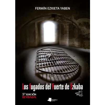 Imagen de Los fugados del Fuerte de Ezkaba: 5ª edición revisada: 136 (Ensayo y Testimonio)