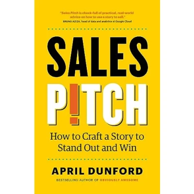 Imagen de Sales Pitch: How To Craft A Story Stand Out And Win (ebook)