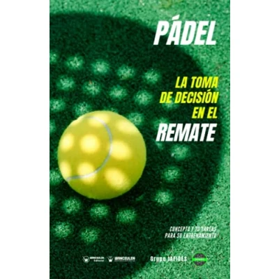 Imagen de Pádel la toma de decisión en el remate: Concepto y 70 tareas para su entrenamiento