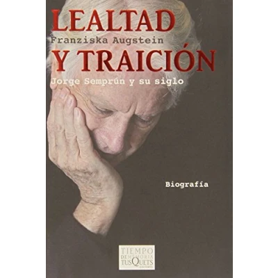 Imagen de Lealtad y traición: Jorge Semprún su siglo: 83 (Tiempo de Memoria)