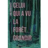 Imagen de Celui Qui A Vu La Forêt Grandir (ebook)