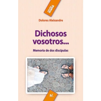 Imagen de Dichosos Vosotros... 4ª Edic: Memoria de dos discípulas: 9 (Maná)
