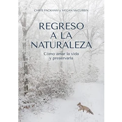 Imagen de Regreso a la naturaleza: Cómo amar vida y preservarla (Colección naturaleza salvaje)