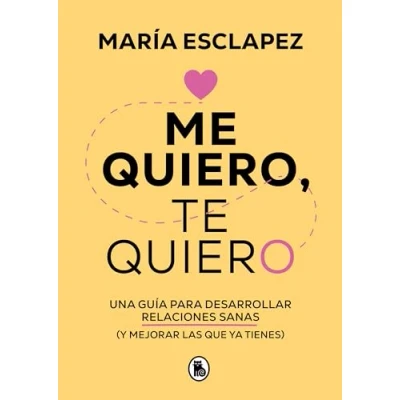 Imagen de Me quiero, te quiero: Una guía para desarrollar relaciones sanas (y mejorar las que ya tienes) (Bruguera Tendencias)