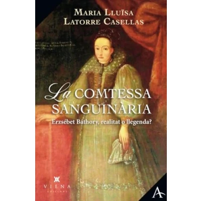 Imagen de La comtessa sanguinària: Erzsébet Báthory, realitat o llegenda?: 26 (Assaig)