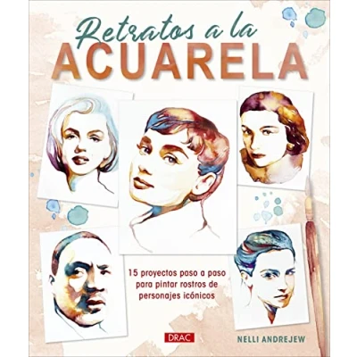 Imagen de Retratos a la acuarela: 15 proyectos paso para pintar rostros de personajes icónicos (SIN COLECCION)