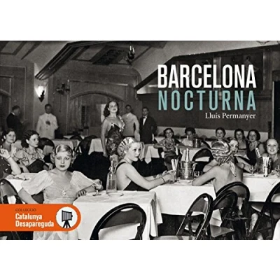 Imagen de Barcelona Nocturna: 16 (Catalunya desapareguda)