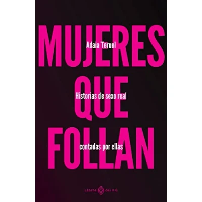Imagen de Mujeres que follan (4ª Ed.): Historias de sexo real contadas por ellas (VARIOS)