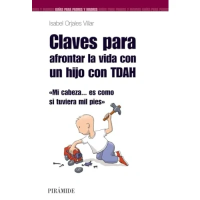 Imagen de Claves Para Afrontar La Vida Con Un Hijo Tdah Isabel Orjales Villar (autor), Villar, (autor)