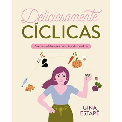Imagen de Deliciosamente cíclicas: Recetas saludables para cuidar tu ciclo menstrual (Bienestar, estilo de vida, salud)
