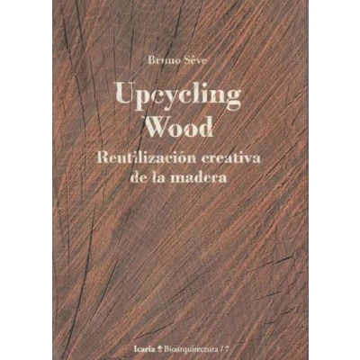 Imagen de Upcycling Wood: Reutilización creativa de la madera (Bioarquitectura)