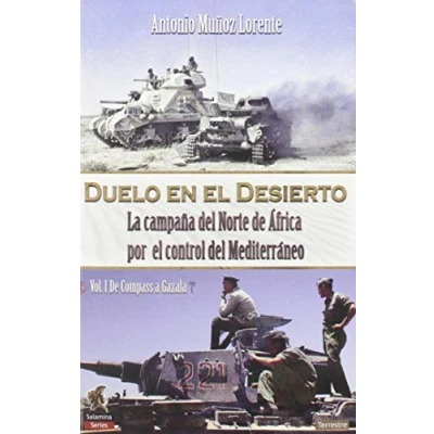 Imagen de Duelo en el Desierto: La campaña del Norte de África por control Mediterráneo, Vol I, Compass a Gazala: 1 (Salamina Series Terreste)