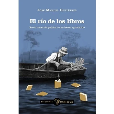 Imagen de EL RÍO de LOS LIBROS: Breve memoria poética un lector agradecido: 8 (GALLO NEGRO (ENSAYO OTROS IDIOMAS))