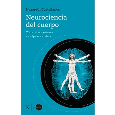 Imagen de Neurociencia del cuerpo: Cómo el organismo esculpe cerebro (En órbita)