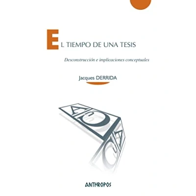 Imagen de El Tiempo De Una Tesis: Desconstrucción e implicaciones conceptuales (CUADERNOS A)