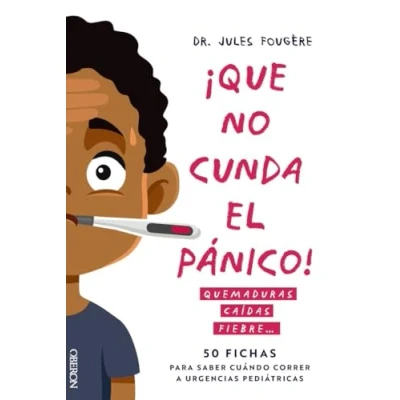 Imagen de Que No Cunda El Pánico. Quemaduras Caídas Fiebre. 50 Fichas Para Saber
