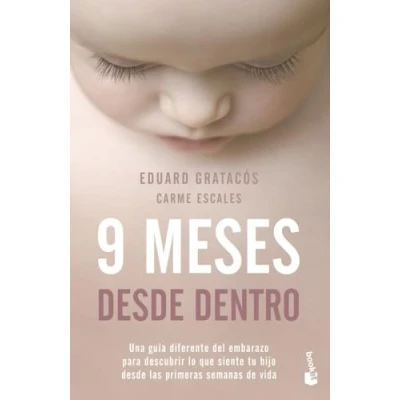 Imagen de 9 meses desde dentro: Una guía diferente del embarazo para descubrir lo que siente tu hijo las primeras semanas de vida (Divulgación)