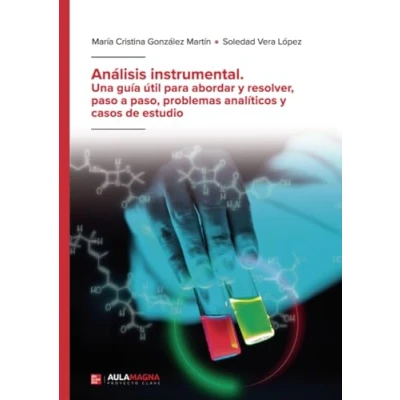 Imagen de Análisis instrumental. Una guía útil para abordar y resolver, paso a paso, problemas analíticos casos de estudio