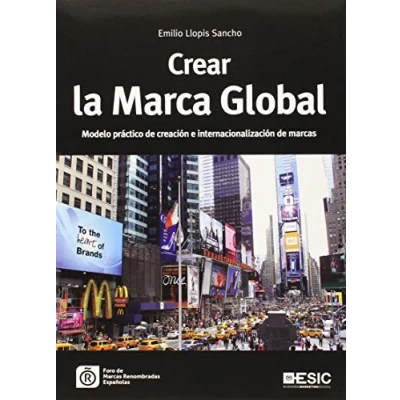 Imagen de Crear la marca global: Modelo práctico de creación e internacionalización marcas (Libros Profesionales)