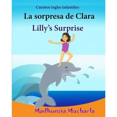 Imagen de cuentos ingles infantiles: La sorpresa de Clara. Lilly&#039;s Surprise: Edicion bilingue (Espanol Ingles), espanol ingles,ingles ninos, ... Edicin bilinge) 9781522814085: Volume 20