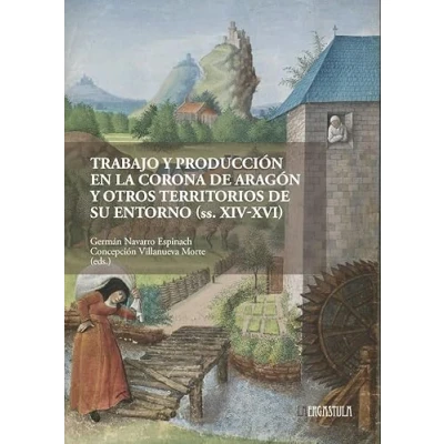 Imagen de Trabajo y producción en la Corona de Aragón otros territorios su entorno (siglos XIV XVI): 16 (Historia &amp; Arte)