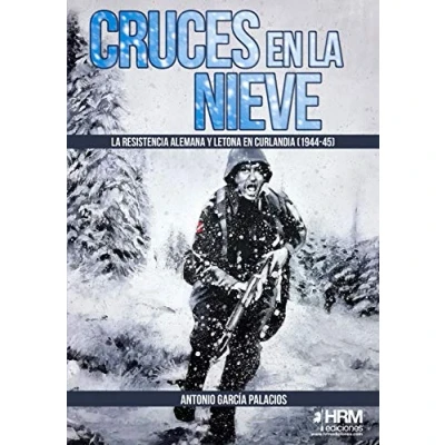 Imagen de Cruces en La nieve: resistencia alemana y letona Curlandia (1944 1945) (SIN COLECCION)