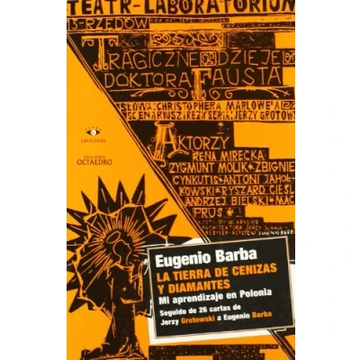 Imagen de La tierra de cenizas y diamantes: mi aprendizaje en Polonia: Seguido 26 cartas Jerzy Grotowski a Eugenio Barba (Horizontes Testimonios)