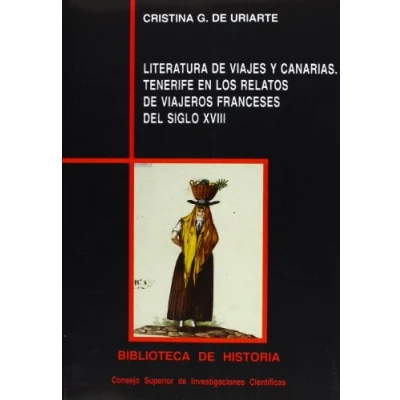 Imagen de Literatura de viajes y Canarias : Tenerife en los relatos viajeros franceses del siglo XVIII: 63 (Biblioteca Historia)